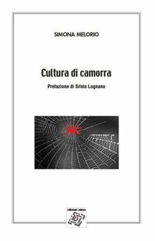 Libro Cultura di camorra Simona Melorio