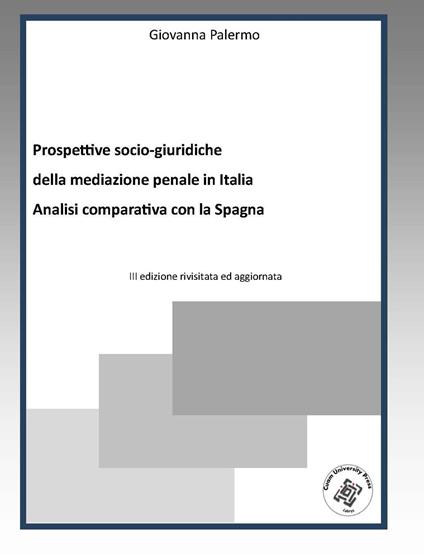 Prospettive socio-giuridiche della mediazione penale in Italia. Analisi comparativa con la Spagna - Giovanna Palermo - copertina