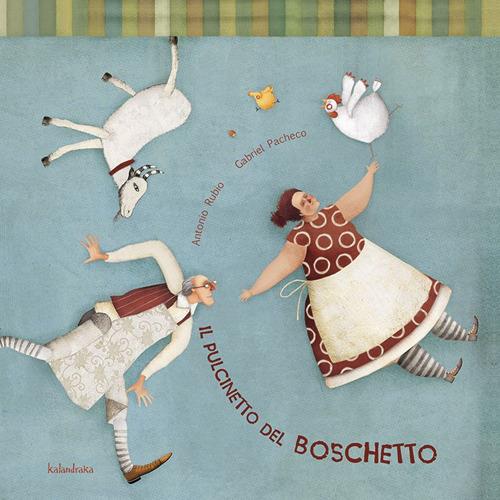 Il pulcinetto del boschetto. Ediz. illustrata - Antonio Rubio - copertina