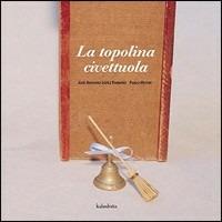 La topolina civettuola. Ediz. illustrata - José A. López Parreño - copertina