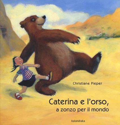 Caterina e l'orso, a zonzo per il mondo - Christiane Pieper - copertina