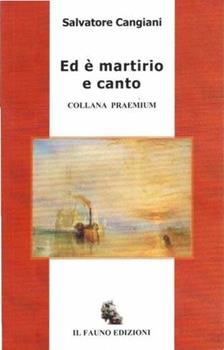 Libro Ed è martirio e canto Salvatore Cangiani