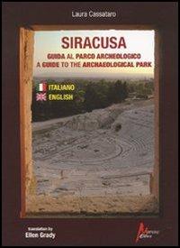 Siracusa. Guida al parco archeologico-A guide to the archaeological park - Laura Cassataro - copertina