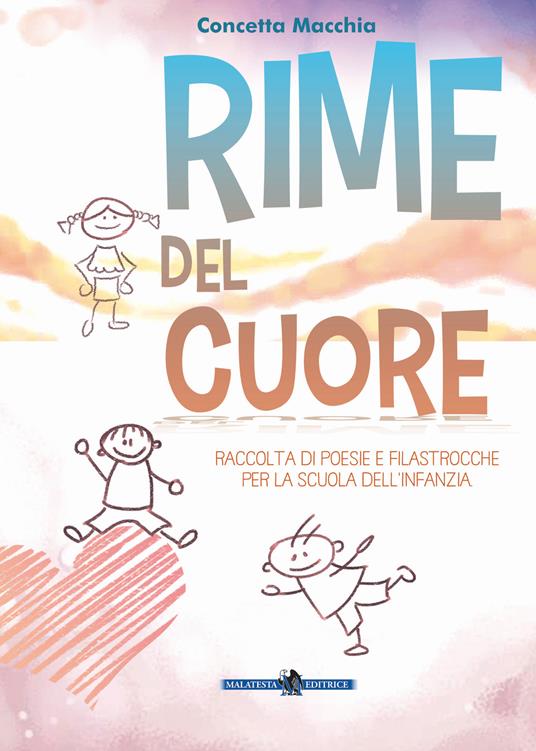 Rime del cuore. Raccolta di poesie e filastrocche per la scuola dell'infanzia. Ediz. illustrata - Concetta Macchia - copertina