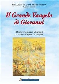 Il grande Vangelo di Giovanni. Il Signore riconsegna all'umanità la versione integrale del Vangelo. Vol. 2 - Jakob Lorber,S. Piacentini - ebook