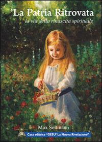 La patria ritrovata. La via della rinascita spirituale - Max Seltmann - copertina
