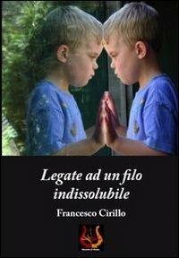 Legate ad un filo indissolubile - Francesco Cirillo - copertina