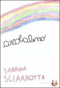 Arcobaleno. Ediz. illustrata - Sabrina Sciarrotta - copertina