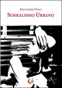 Surrealismo urbano - Salvatore Vinci - copertina