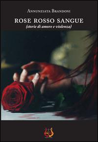 Rose rosso sangue - Annunziata Brandoni - copertina