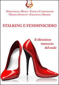 Stolking e femminicidio. Il silenzioso intreccio del male - copertina
