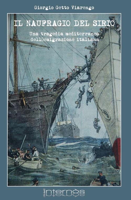 Il naufragio del Sirio. Una tragedia mediterranea dell'emigrazione italiana - Giorgio Viarengo - copertina