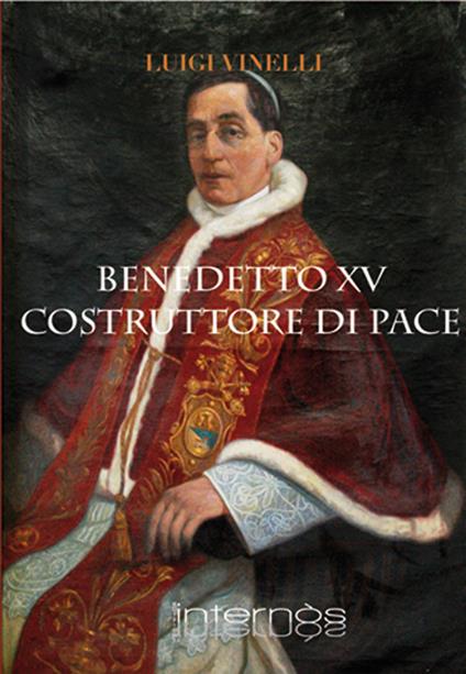 Benedetto XV costruttore di pace - Luigi Vinelli - copertina