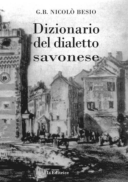 Dizionario del dialetto savonese - G. B. Nicolò Besio - copertina