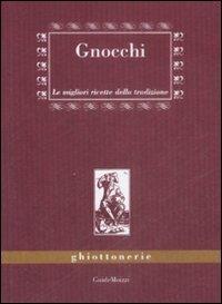 Gnocchi. Le migliori ricette della tradizione - Benedetta Marazzi,Giuliana Attolini - copertina