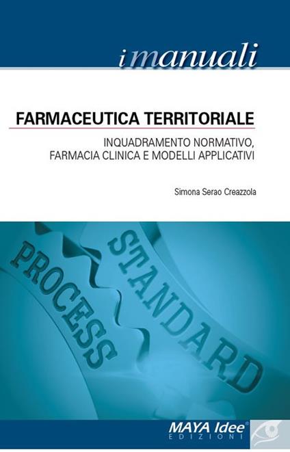 Farmaceutica territoriale. Inquadramento normativo, farmacia clinica e modelli applicativi - Simona Serao Creazzola - copertina