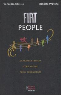 Fiat People. La people strategy come motore per il cambiamento - Francesco Garello,Roberto Provana - copertina