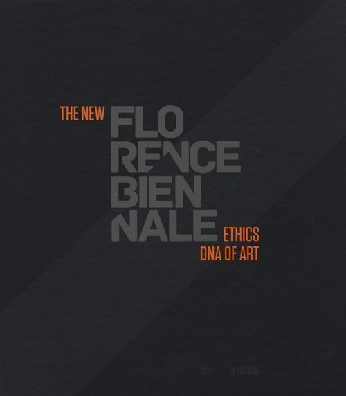 The new Florence Biennale. Ethics DNA of art. Ediz. italiana e inglese - copertina