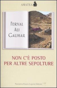 Non c'è posto per altre sepolture - Feryal A. Gauhar - copertina