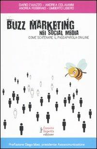 Buzz marketing nei social media. Come scatenare il passaparola on-line - Dario Caiazzo,Andrea Colaianni,Andrea Febbraio - copertina