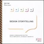 Design storytelling. Design e comunicazione nell'era della complessità: un manuale imperfetto