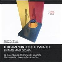 Il design non perde lo smalto. La potenzialità dei materiali smaltati. Ediz. italiana e inglese - copertina