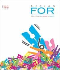 Design for. Il libro che unisce designer e aziende - Valia Barriello,Anna Vecchi - copertina