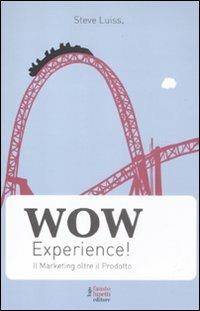 Wow experience! Il marketing oltre il prodotto - Steve Luiss - copertina
