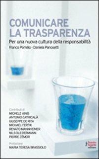 Comunicare la trasparenza. Per una nuova cultura della responsabilità - Daniela Panosetti,Franco Pomilio - copertina