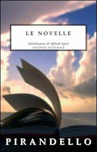 Le novelle. Ediz. integrale - Luigi Pirandello - copertina