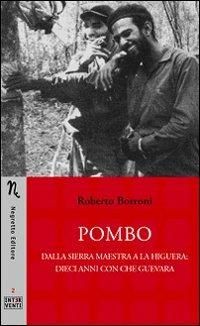 Pombo. Dalla Sierra Maestra a La Higuera: dieci anni con Che Guevara - Roberto Borroni - copertina