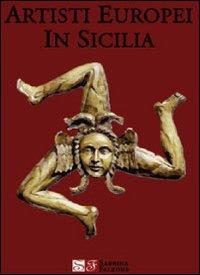 Artisti europei in Sicilia. Ediz. illustrata - Sabrina Falzone - copertina