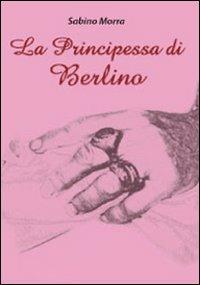La principessa di Berlino - Sabino Morra - copertina