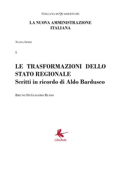 Le trasformazioni dello stato regionale. Scritti in ricordo di Aldo Bardusco - Bruno Di Giacomo Russo - copertina