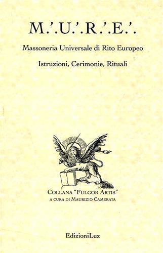 M.U.R.E. Massoneria Universale di Rito Europeo. Istruzioni, cerimonie, rituali - 3