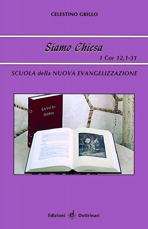 Siamo Chiesa. Scuola della nuova evangelizzazione - Celestino Grillo - copertina