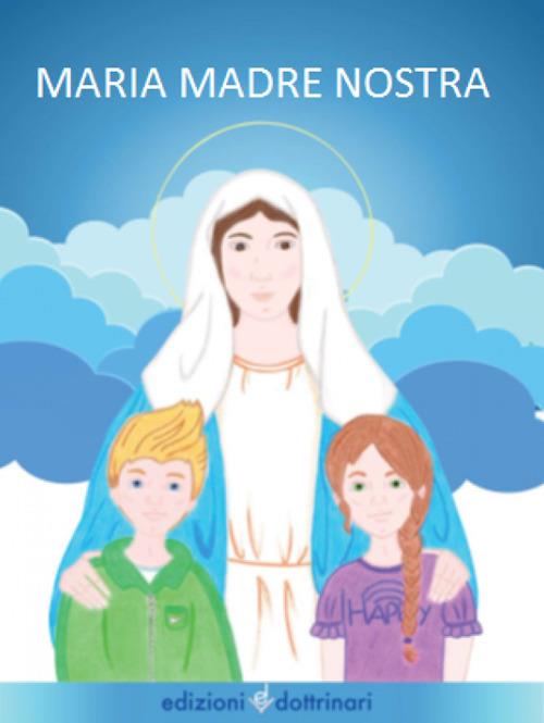 Maria madre nostra. Ediz. illustrata - copertina