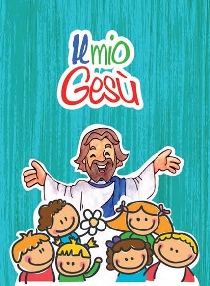 Il mio Gesù. Ediz. illustrata - copertina
