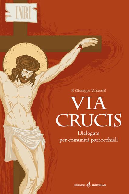Via crucis. Dialogata per comunità parrocchiali - Giuseppe Valsecchi - copertina