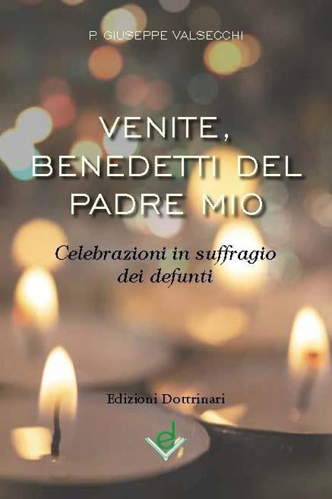 Venite, benedetti del Padre mio. Celebrazioni in suffragio dei defunti - Giuseppe Valsecchi - copertina