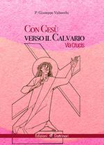Con Gesù verso il calvario. Via Crucis