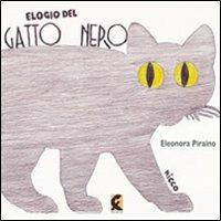 Elogio del gatto nero. Elogio del topo bianco. Ediz. illustrata - Eleonora Piraino,Vito Consoli,Dario Capizzi - copertina