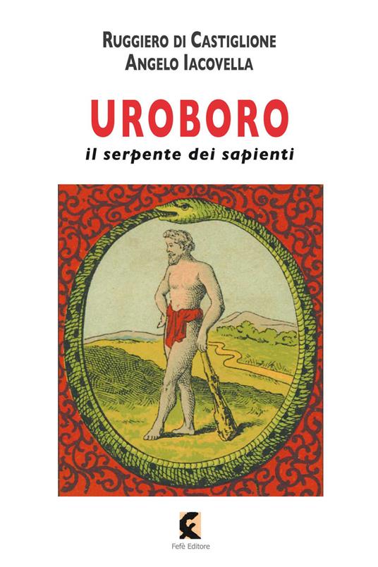 Uroboro. Il serpente dei sapienti - Ruggiero Di Castiglione,Angelo Iacovella - copertina
