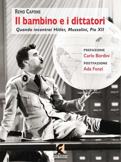 Il bambino e i dittatori. Quando Incontrai Hitler, Mussolini, Pio XII - Remo Capone - copertina
