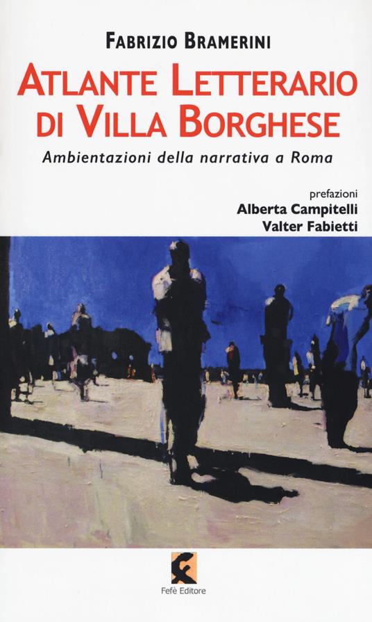 Atlante letterario di Villa Borghese. Ambientazioni della narrativa a Roma - Fabrizio Bramerini - copertina