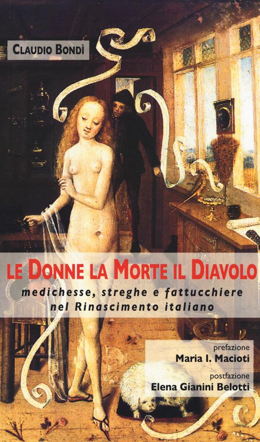 Le donne, la morte, il diavolo. Medichesse, streghe e fattucchiere nel Rinascimento italiano - Claudio Bondì - copertina