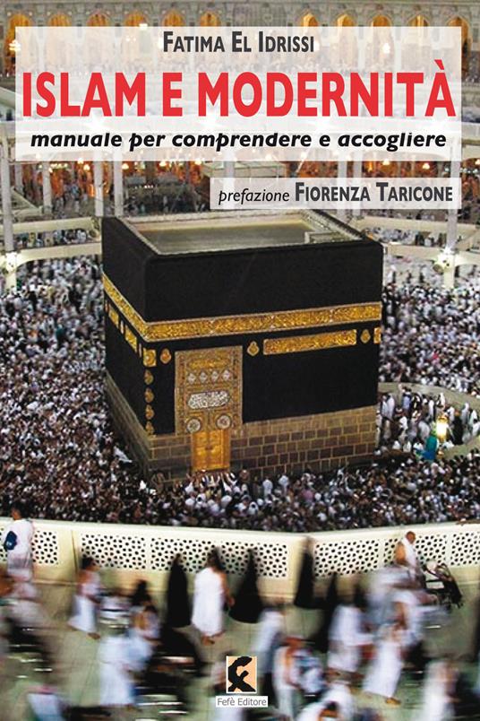 Islam e modernità. Manuale per comprendere e accogliere - Fatima El Idrissi - copertina