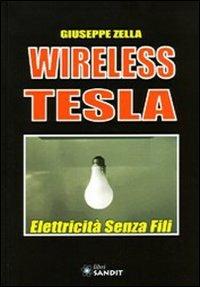Wireless Tesla. Elettricità senza fili - Giuseppe Zella - copertina