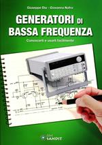 Generatori di bassa frequenza. Conoscerli e usarli facilmente