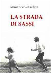 La strada di sassi - Marisa Andriolo Vedova - copertina